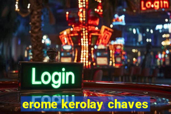 erome kerolay chaves